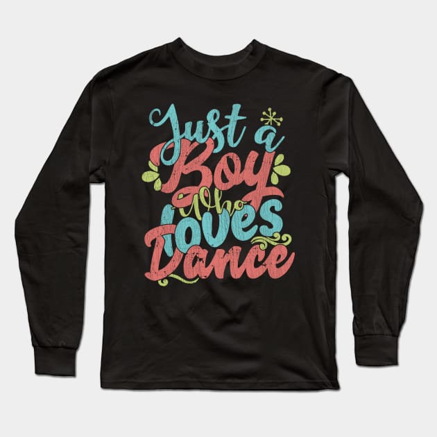 Just A Boy Who Loves Dance Gift product Long Sleeve T-Shirt by theodoros20